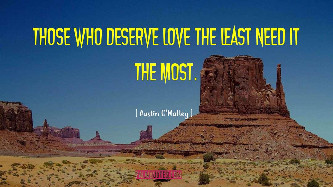 Deserve Love quotes by Austin O'Malley