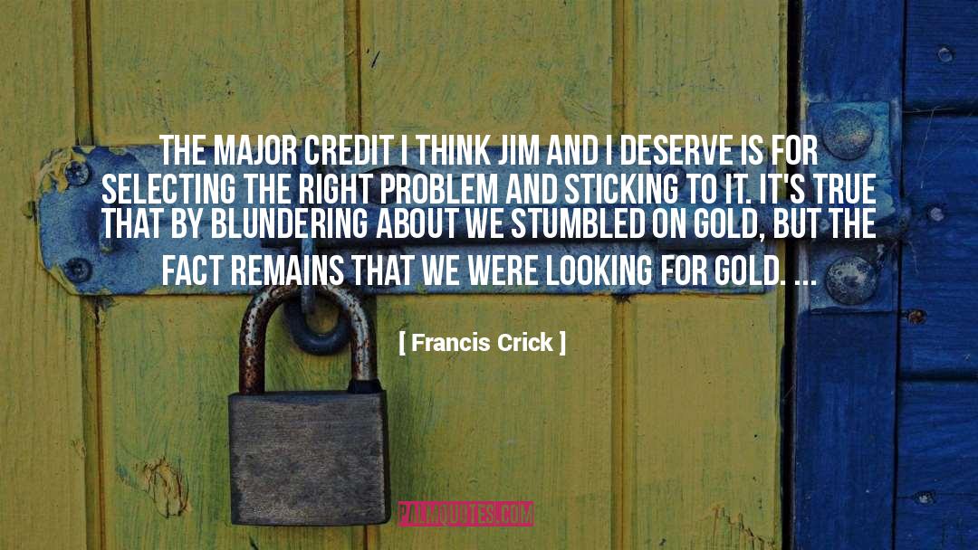 Deserve quotes by Francis Crick