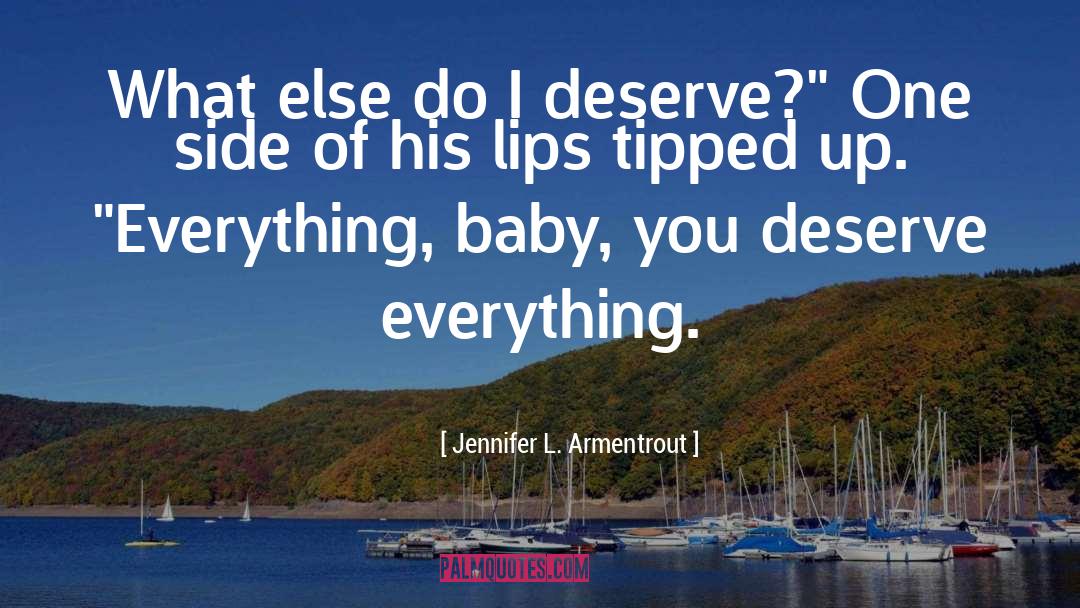 Deserve quotes by Jennifer L. Armentrout
