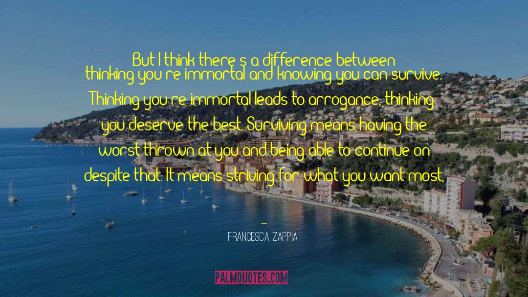 Deserve The Best quotes by Francesca Zappia