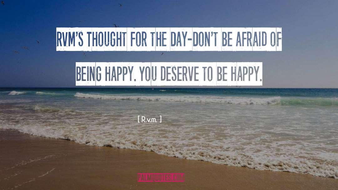 Deserve To Be Happy quotes by R.v.m.