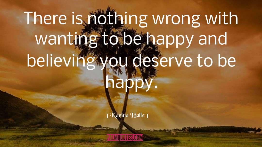 Deserve To Be Happy quotes by Karina Halle