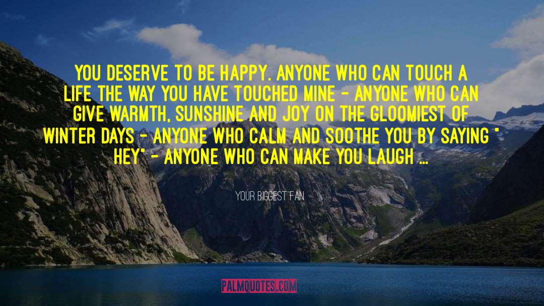 Deserve To Be Happy quotes by Your Biggest Fan