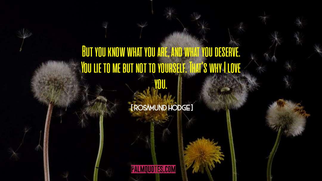 Deserve You quotes by Rosamund Hodge