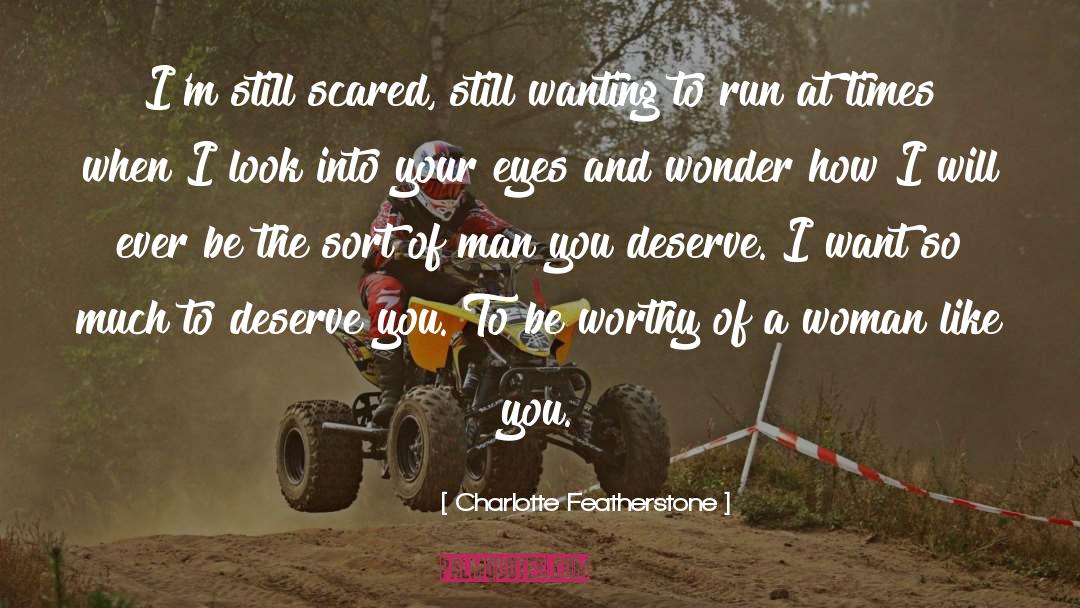 Deserve You quotes by Charlotte Featherstone