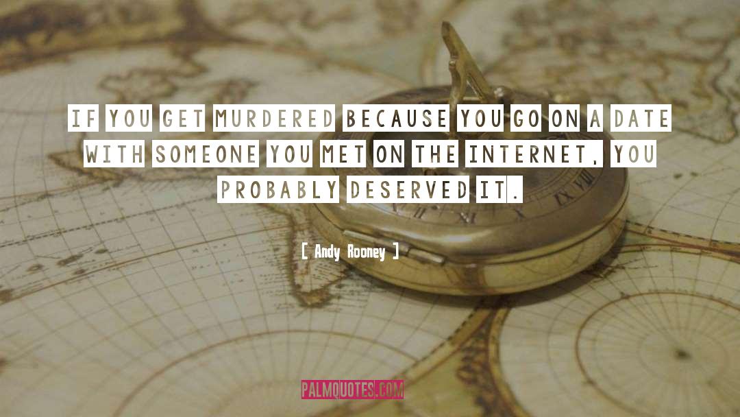 Deserved It quotes by Andy Rooney