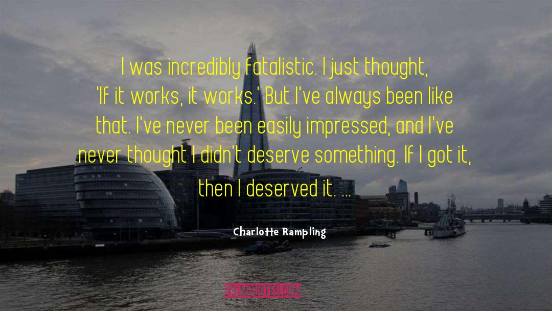 Deserved It quotes by Charlotte Rampling