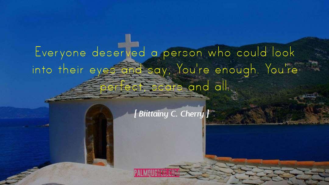 Deserved quotes by Brittainy C. Cherry