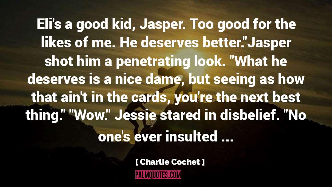 Deserves quotes by Charlie Cochet