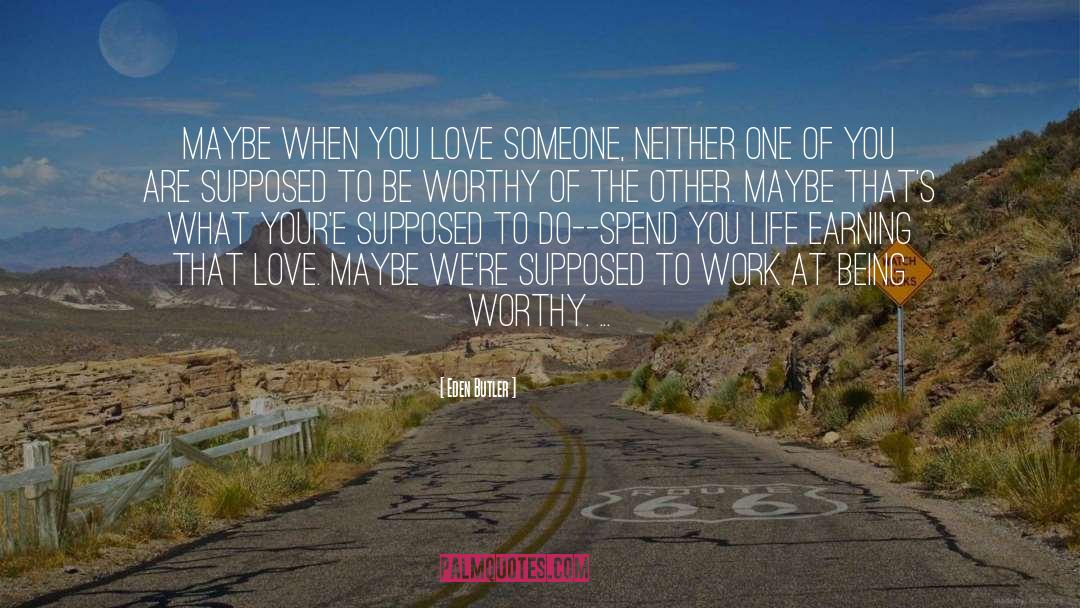 Deserving Love quotes by Eden Butler