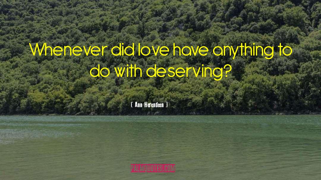 Deserving Love quotes by Ann Herendeen