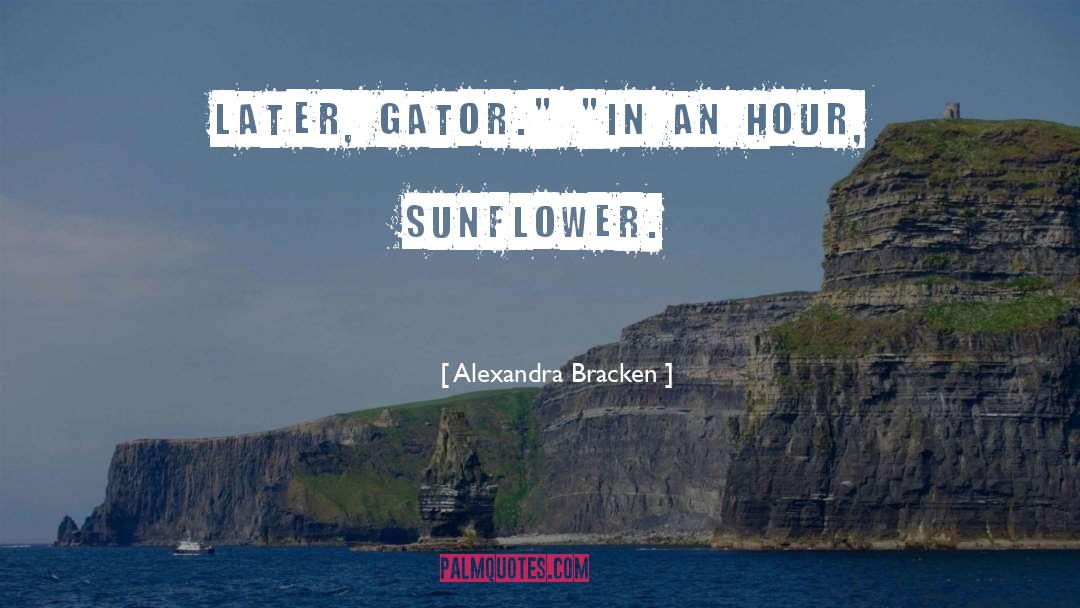 Deshell Sunflower quotes by Alexandra Bracken