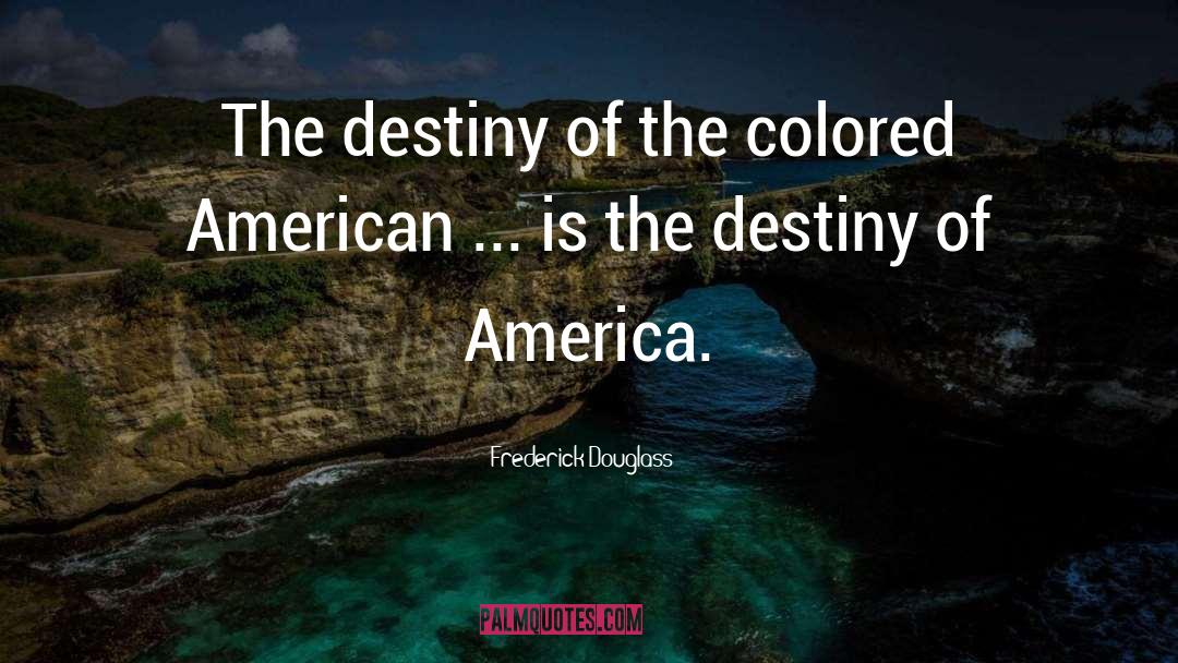 Desierta America quotes by Frederick Douglass