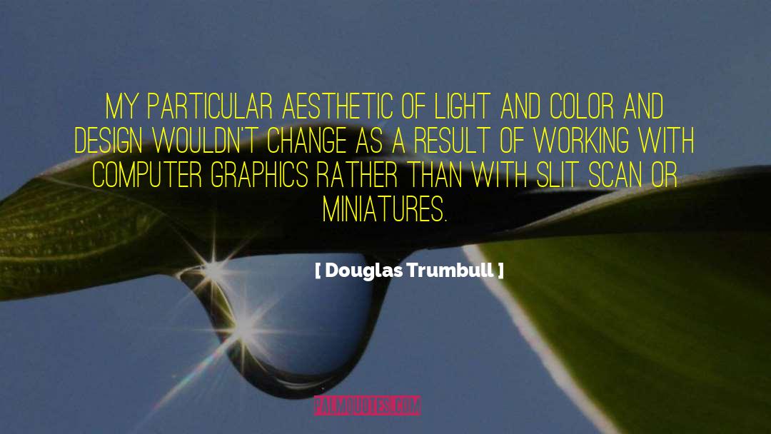 Design Argument quotes by Douglas Trumbull