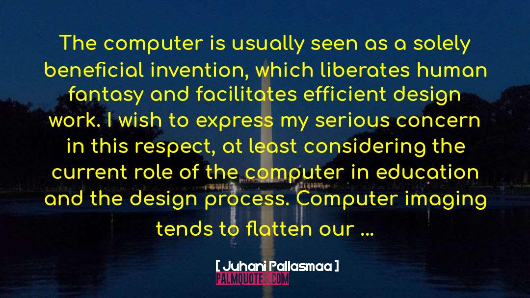 Design Process quotes by Juhani Pallasmaa