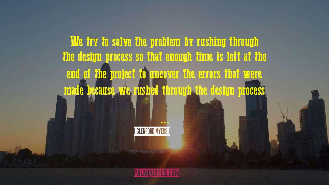 Design Process quotes by Glenford Myers