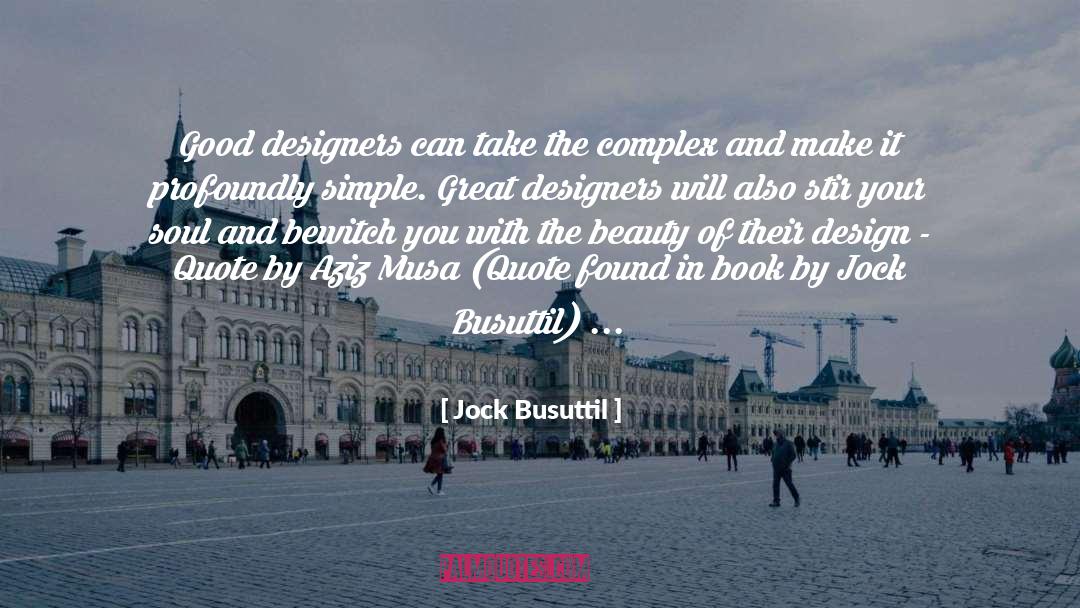 Design quotes by Jock Busuttil