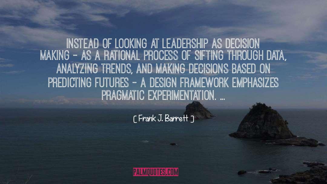 Design Theory quotes by Frank J. Barrett