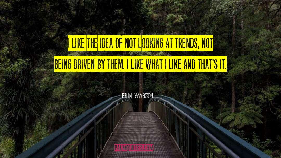 Design Trends quotes by Erin Wasson