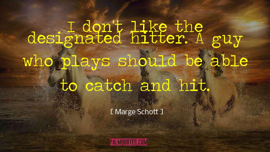 Designated Hitter quotes by Marge Schott