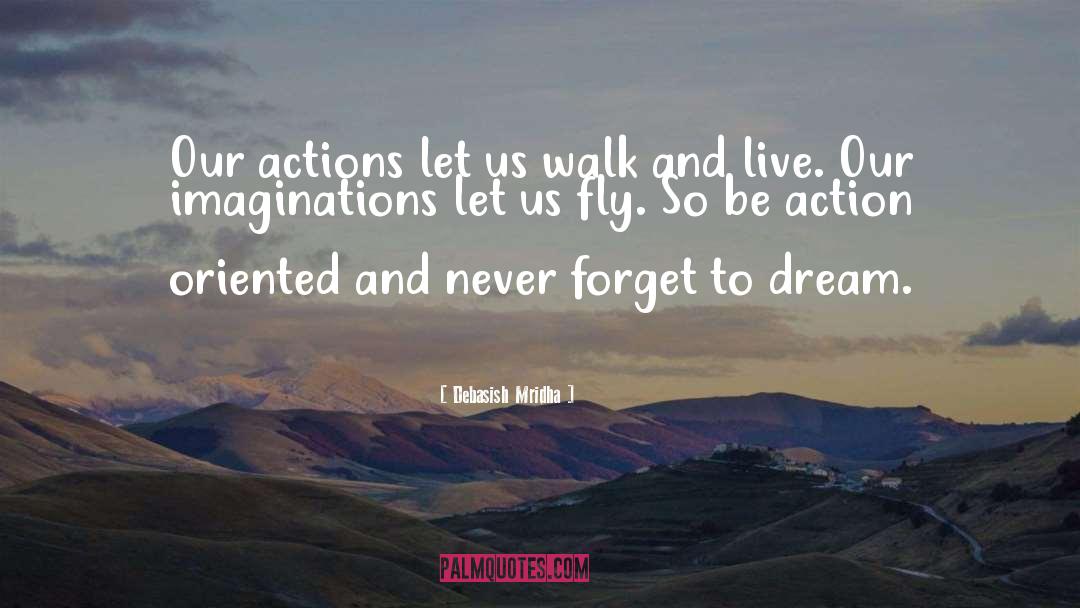 Designed Actions quotes by Debasish Mridha