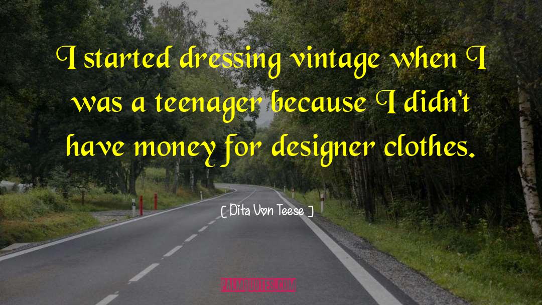 Designer Clothes quotes by Dita Von Teese