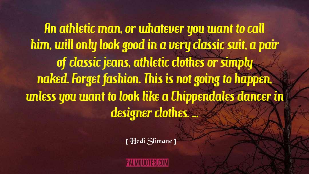 Designer Clothes quotes by Hedi Slimane