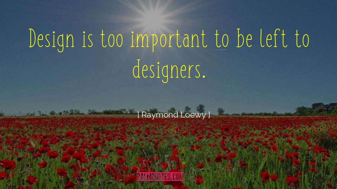 Designer quotes by Raymond Loewy