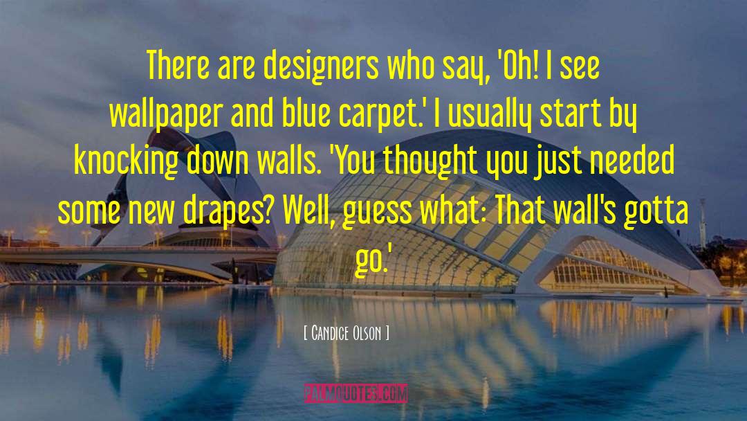Designers quotes by Candice Olson