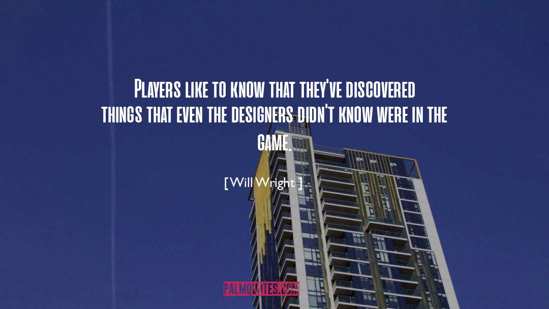 Designers quotes by Will Wright
