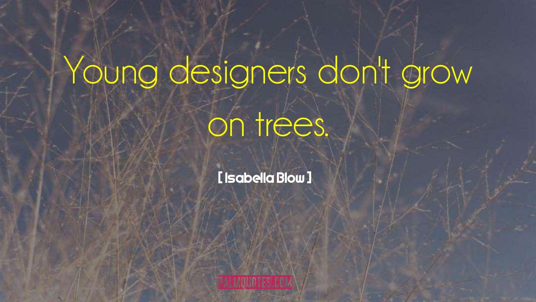 Designers quotes by Isabella Blow