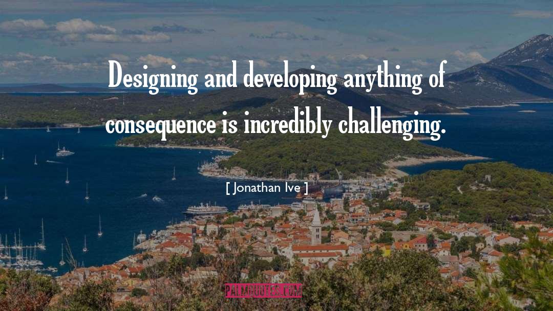 Designing quotes by Jonathan Ive