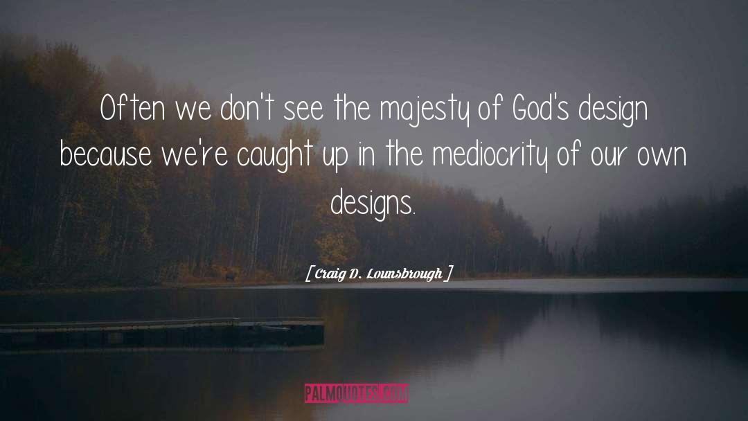 Designs quotes by Craig D. Lounsbrough