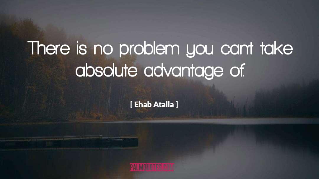 Desirability Advantage quotes by Ehab Atalla
