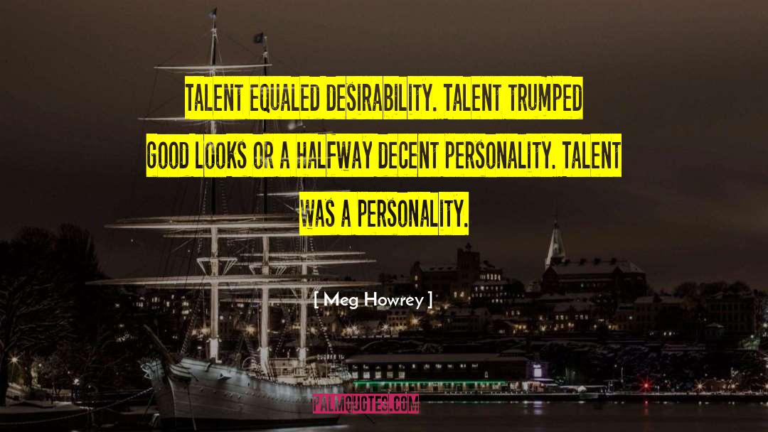Desirability quotes by Meg Howrey
