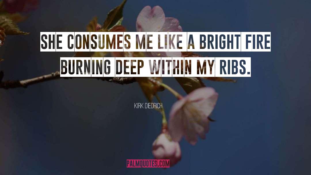 Desire Burning Bright quotes by Kirk Diedrich
