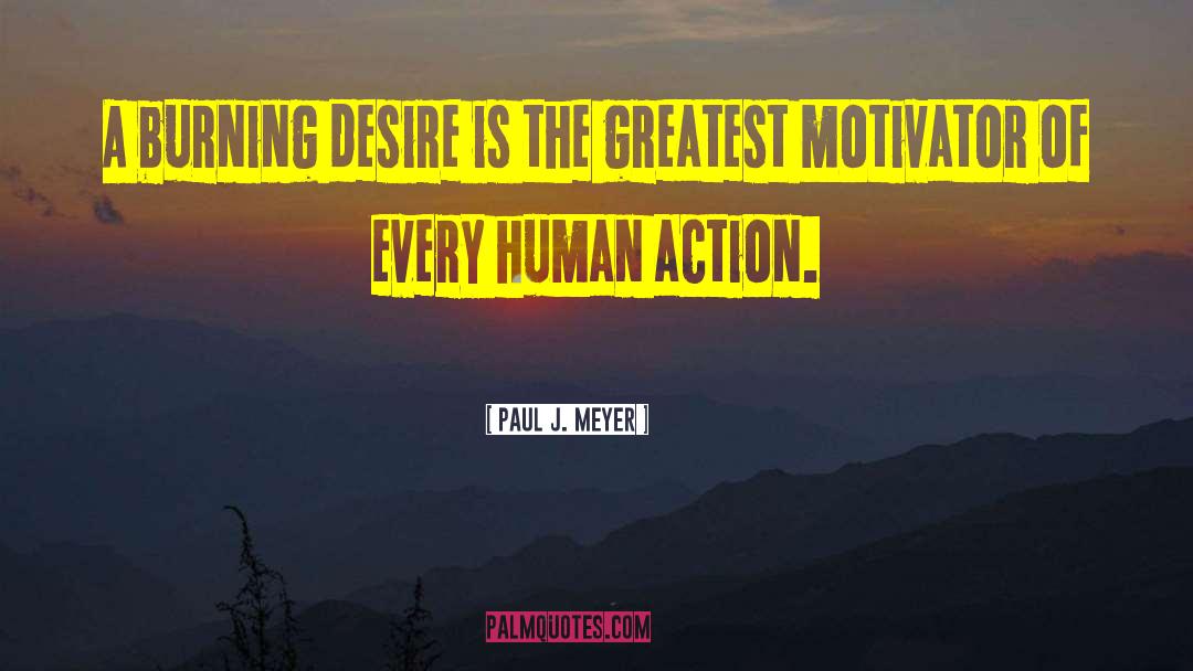Desire Burning Bright quotes by Paul J. Meyer