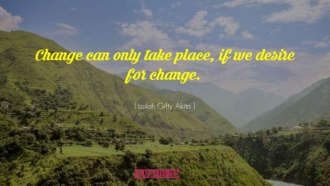 Desire For Change quotes by Lailah Gifty Akita