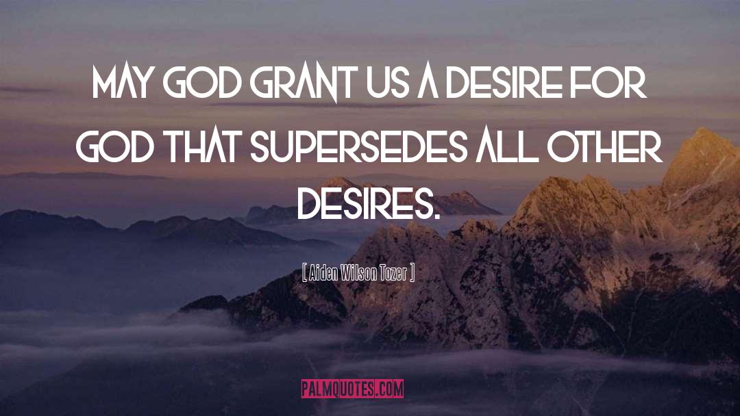 Desire For God quotes by Aiden Wilson Tozer