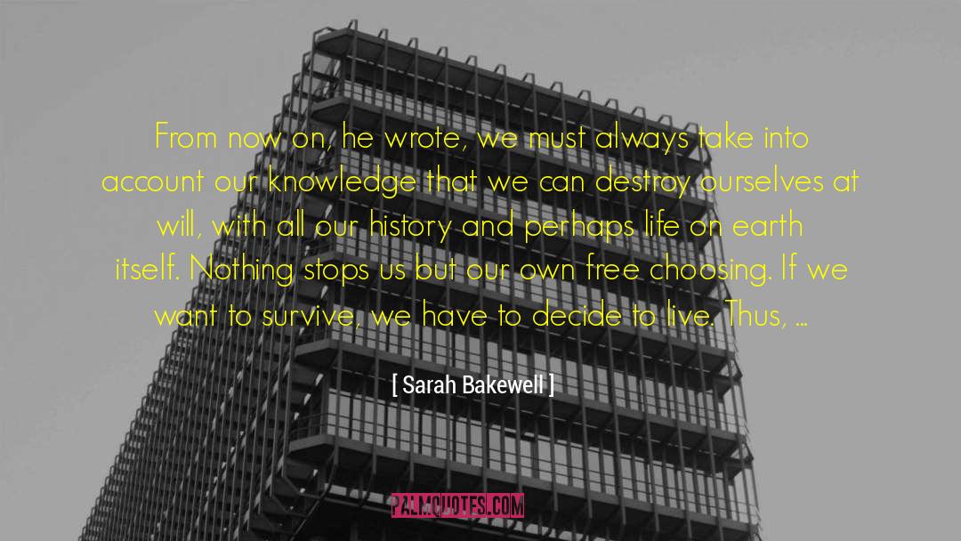 Desire For Knowledge quotes by Sarah Bakewell