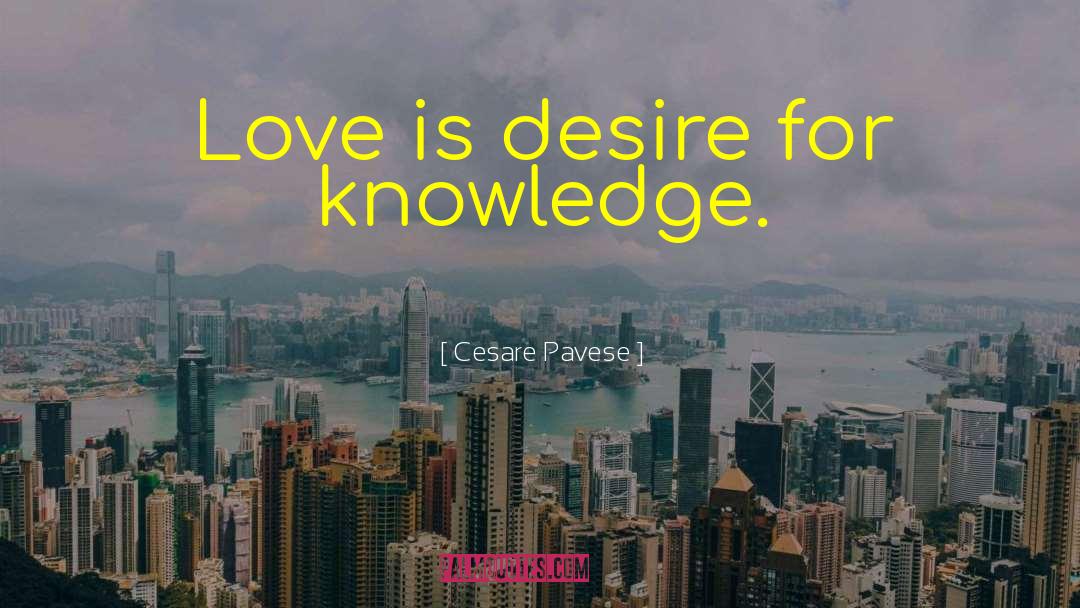 Desire For Knowledge quotes by Cesare Pavese