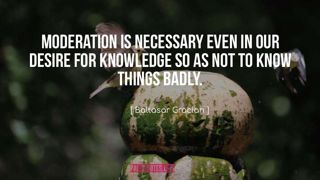 Desire For Knowledge quotes by Baltasar Gracian