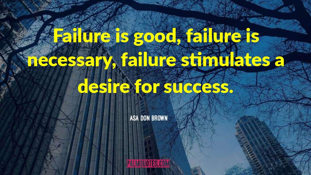 Desire For Success quotes by Asa Don Brown