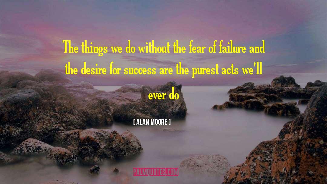 Desire For Success quotes by Alan Moore