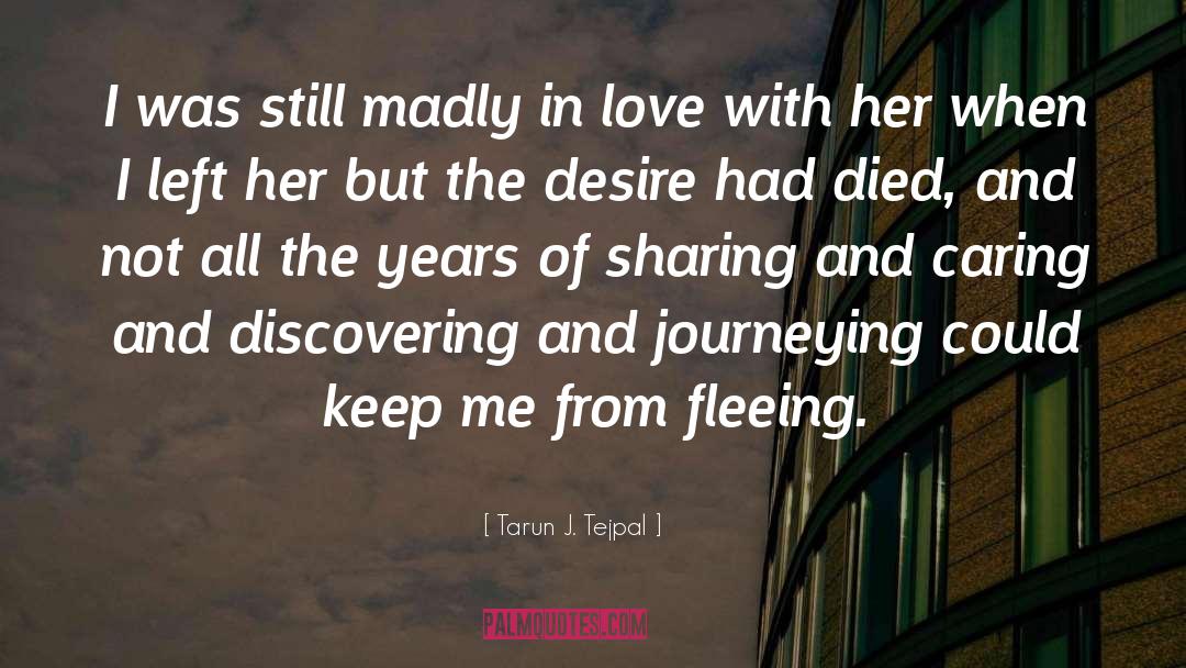 Desire Love quotes by Tarun J. Tejpal