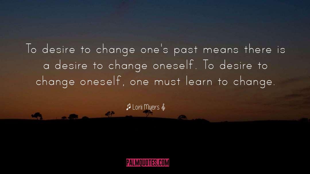 Desire To Change quotes by Lorii Myers