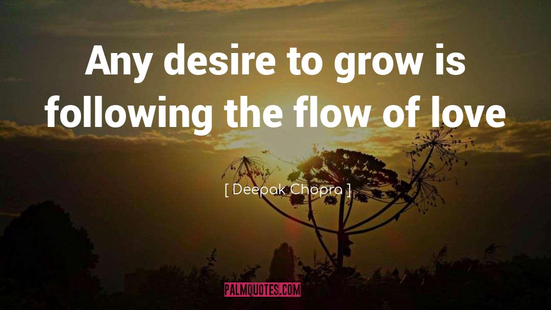 Desire To Grow quotes by Deepak Chopra
