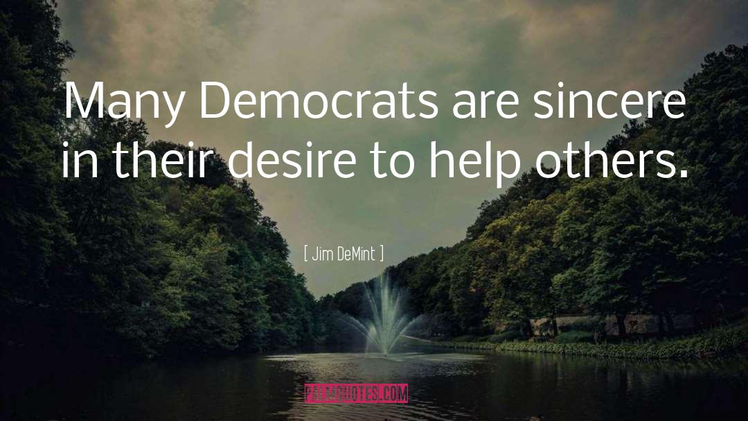 Desire To Help quotes by Jim DeMint