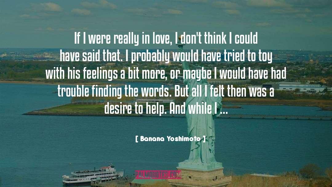 Desire To Help quotes by Banana Yoshimoto
