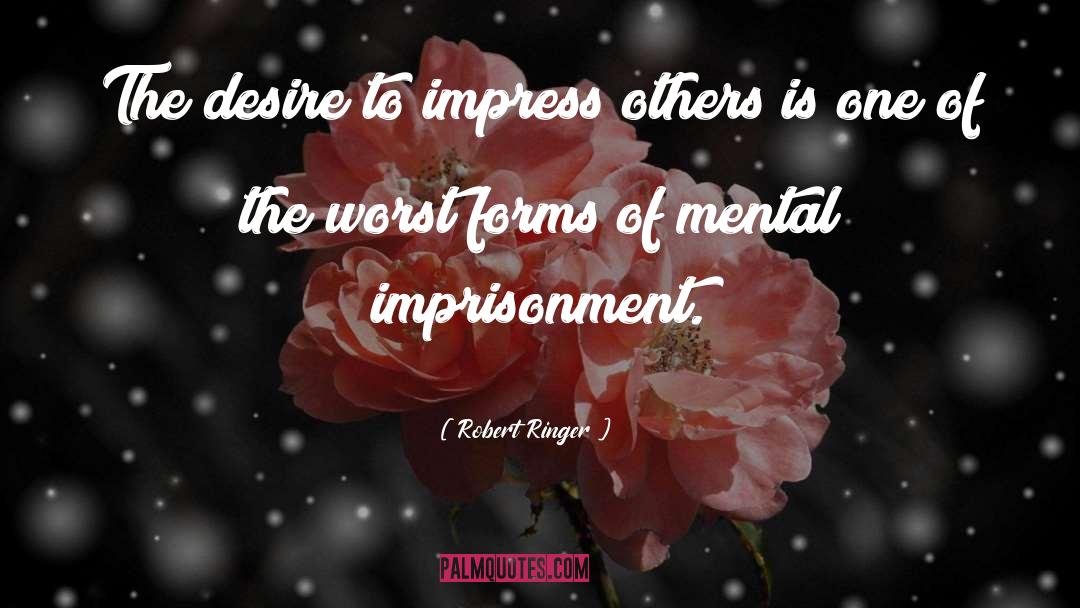 Desire To Impress quotes by Robert Ringer